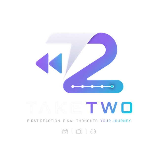 TakeTwo. First Reaction. Final Thoughts. Your Journey.